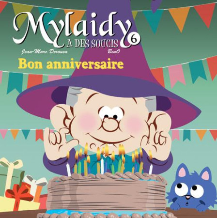 MYLAIDY A DES SOUCIS TOME 6 - BON ANNIVERSA IRE - J.M. DEROUEN/BENO - Chemin faisant