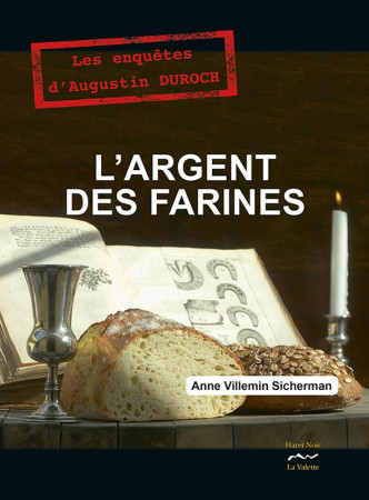 ARGENT DES FARINES - ANNE VILLEMIN SICHER - LA VALETTE