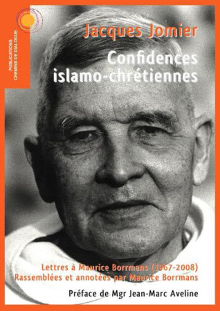 CONFIDENCES ISLAMO-CHRETIENNES. LETTRES A MAURICE BORRMANS - Maurice Borrmans. - CHEMIN DIALOGUE