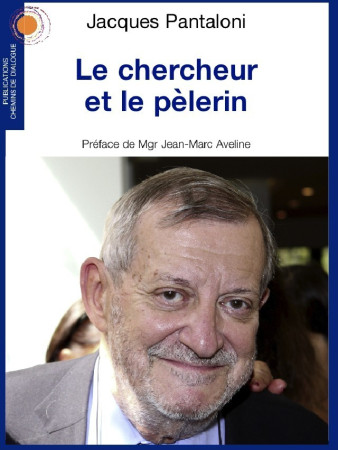 CHERCHEUR ET PELERIN - Jacques Pantaloni - CHEMIN DIALOGUE