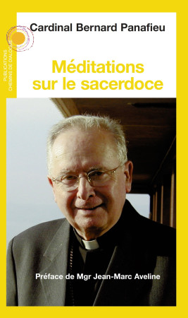 MEDITATIONS SUR LE SACERDOCE -  Cardinal Bernard Panafieu - CHEMIN DIALOGUE