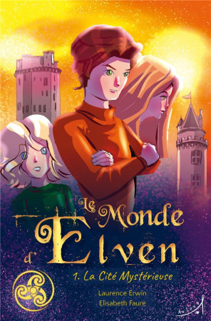 MONDE D-ELVEN TOME 1 - LA CITE MYSTERIEUSE RAYON JEUNESSE - COLLECTIF - Au loup éditions