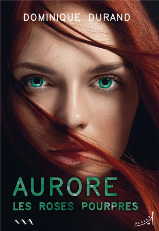 AURORE - LES ROSES POURPRES - DOMINIQUE DURAND - AU LOUP