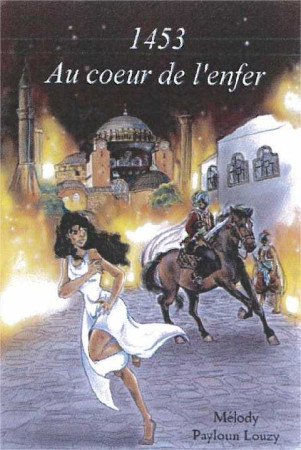 1453, AU COEUR DE L-ENFER - Mélody Payloun LOUZY - TRESORS PARTAG