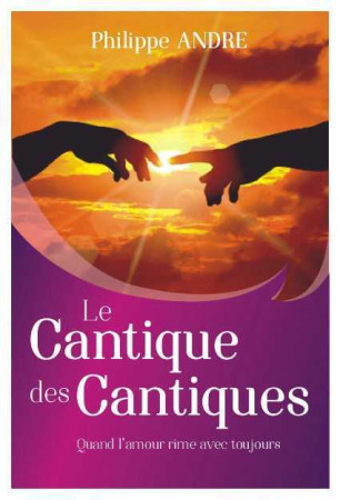 CANTIQUE DES CANTIQUES QUAND L-AMOUR RIME AVEC TOUJOURS - Philippe André - TRESORS PARTAG