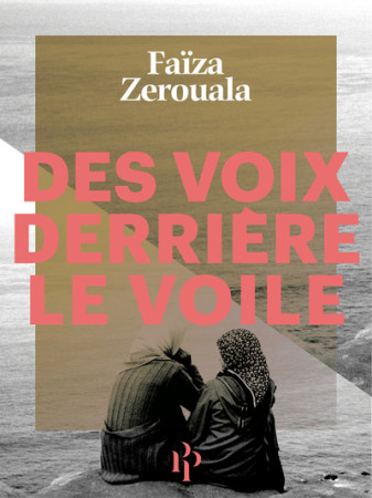 DES VOIX DERRIERE LE VOILE - Faïza Zerouala - 1ER PARALLELE