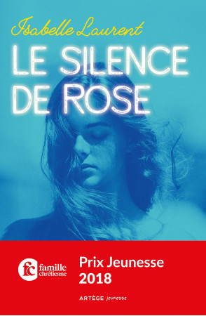 SILENCE DE ROSE (LE) - Isabelle Laurent - ARTEGE JEUNESSE