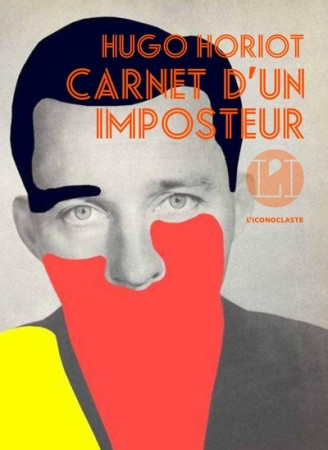 CARNET D-UN IMPOSTEUR - Hugo Horiot - ICONOCLASTE