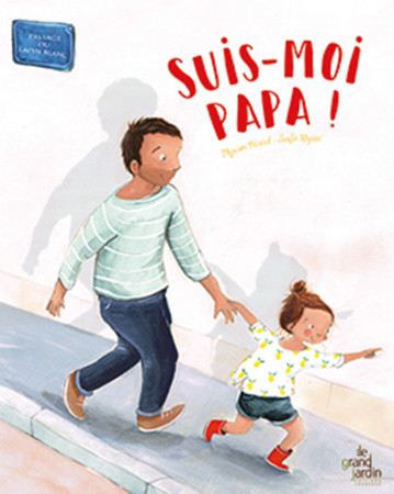 SUIS-MOI PAPA ! - Myriam Picard - LE GRAND JARDIN