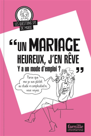 MARIAGE HEUREUX, J EN REVE Y'A UN MODE D'EMPLOI ? - COLLECTIF - FAM CHRETIENNE