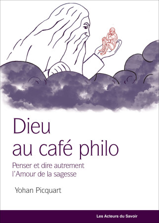 DIEU AU CAFE-PHILO -  Yohan Picquart - LES ACTEURS