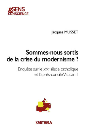 SOMMES-NOUS SORTIS DE LA CRISE DU MODERNISM E ? - MUSSET JACQUES - Karthala