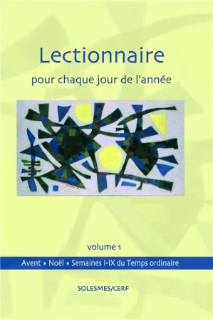 LECTIONNAIRE POUR CHAQUE JOUR DE L ANNEE VOLUME 1 : AVENT ET NOEL TEMPS ORDINAIRE, SEMAINES 1 A 9 - COLLECTIF - SOLESMES