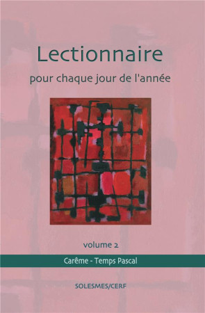 LECTIONNAIRE POUR CHAQUE JOUR DE L ANNEE VOLUME 2 : CAREME ET TEMPS PASCAL - COLLECTIF - SOLESMES