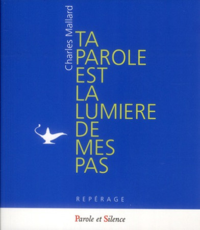 TA LUMIERE EST LA LUMIERE DE MES PAS - MALLARD, CHARLES - PAROLE SILENCE