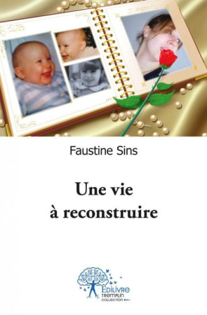 UNE VIE A RECONSTRUIRE - FAUSTINE SINS - EDILIVRE-APARIS