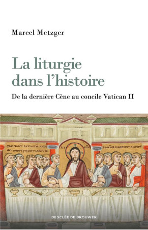 LITURGIE DANS L-HISTOIRE (LA) - METZGER MARCEL - Desclee De Brouwer