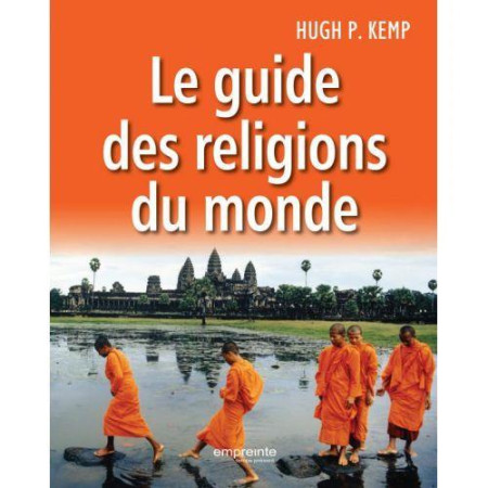 GUIDE DES RELIGIONS DU MONDE - HUGH P. KEMP - Empreinte temps présent