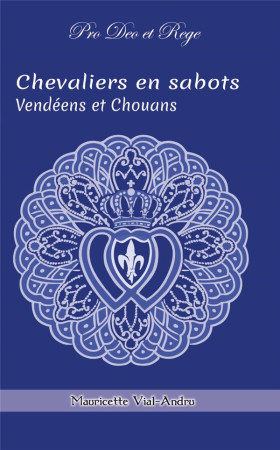 CHEVALIERS EN SABOTS TOME 2 - VENDEENS ET CHOUANS - VIAL-ANDRU M. - SAINT JUDE