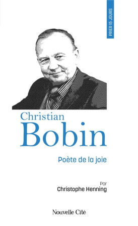 PRIER 15 JOURS AVEC CHRISTIAN BOBIN - HENNING CHRISTOPHE - NOUVELLE CITE