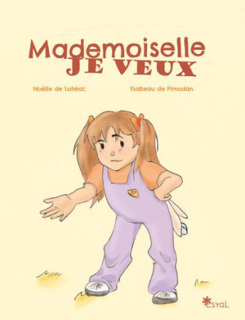 MADEMOISELLE JE VEUX - DE LOHEAC NOELLE - ESYAL