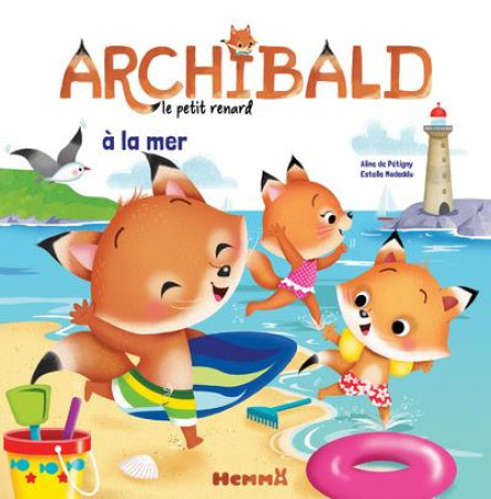 ARCHIBALD, LE PETIT RENARD  -  A LA MER -  PETIGNY, ALINE DE - HEMMA