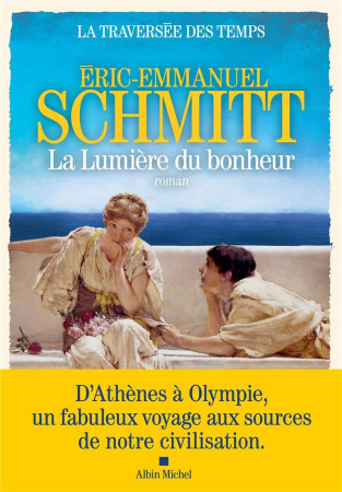 TRAVERSEE DES TEMPS (LA)- TOME 4 - LA LUMIERE DU BONHEUR - SCHMITT E-E. - ALBIN MICHEL