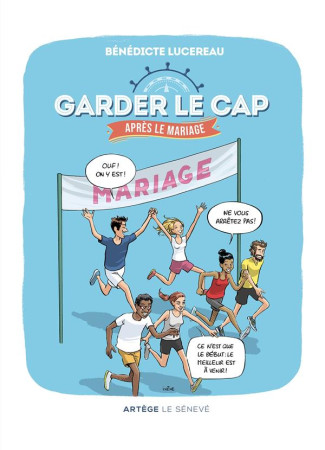 GARDER LE CAP... APRES LE MARIAGE - PARCOURS POUR LES ANNEES ... D-APRES ! - LUCEREAU/IXENE - SENEVE