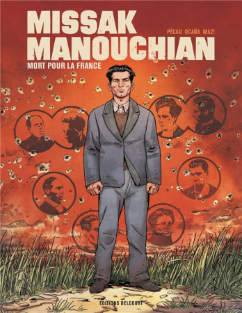 MISSAK MANOUCHIAN MORT POUR LA FRANCE - ONE SHOT - MISSAK MANOUCHIAN MORT POUR LA FRANCE - PECAU/OCANA - DELCOURT