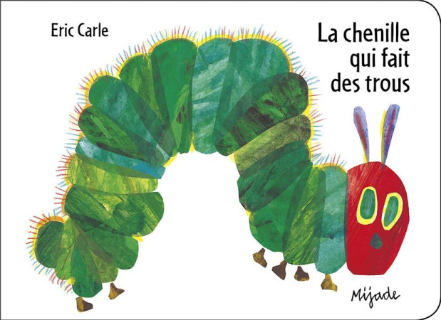 LA CHENILLE QUI FAIT DES TROUS PETIT CARTONNE 2024 - CARLE ERIC - MIJADE