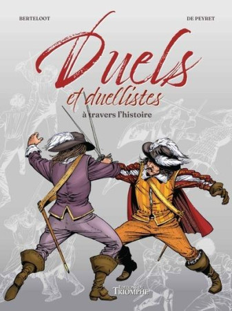 DUELS ET DUELLISTES A TRAVERS L HISTOIRE - DE PEYRET/BERTELOOT - TRIOMPHE