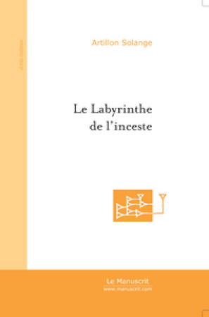 LE LABYRINTHE DE L'INCESTE - ARTILLON, SOLANGE - MANUSCRIT