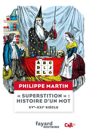 SUPERSTITION : HISTOIRE D-UN MOT - XVE-XXIE SIECLE - MARTIN PHILIPPE - FAYARD