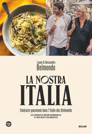 NOSTRA ITALIA (LA)- ITINERAIRE GOURMAND DANS L-ITALIE DES BELMONDO - BELMONDO - SOLAR