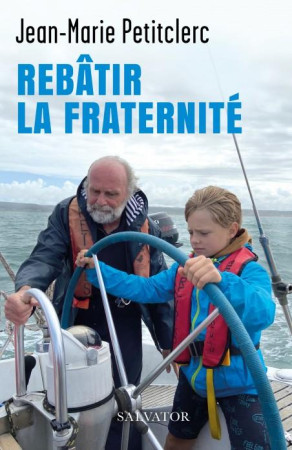 REBATIR LA FRATERNITE - PETITCLERC JEAN-MARIE - SALVATOR