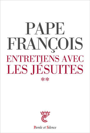 ENTRETIENS AVEC DES JESUITES - PAPE FRANCOIS J. - PAROLE SILENCE