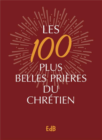 100 PLUS BELLES PRIERES DU CHRETIEN (LES) - VERSION LUXE - SR GENEVIEVE - BEATITUDES