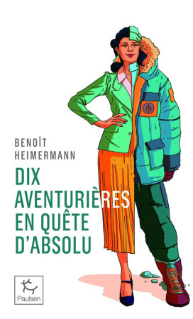 10 AVENTURIERES EN QUETE D-ABSOLU - HEIMERMANN BENOIT - PAULSEN