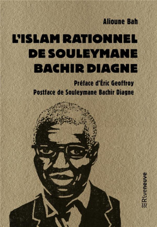 L'ISLAM RATIONNEL DE SOULEYMANE BACHIR DIAGNE - BAH, ERIC - RIVENEUVE