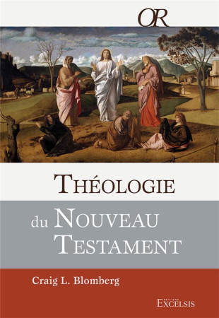 THEOLOGIE DU NOUVEAU TESTAMENT - BLOMBERG, CRAIG - EXCELSIS