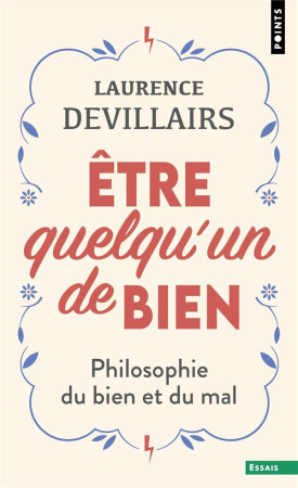 ETRE QUELQU-UN DE BIEN. PHILOSOPHIE DU BIEN ET DU MAL - DEVILLAIRS LAURENCE - POINTS