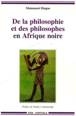 DE LA PHILOSOPHIE ET DES PHILOSOPHES EN AFRIQUE NOIRE - DIAGNE, MAMOUSSE - KARTHALA