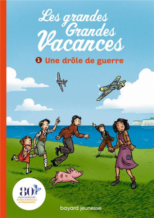 GRANDES GRANDES VACANCES, TOME 01 - UNE DROLE DE GUERRE - LEYDIER/BRAVO - BAYARD JEUNESSE