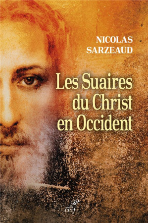 SUAIRES DU CHRIST EN OCCIDENT (LES) - SARZEAUD NICOLAS - CERF