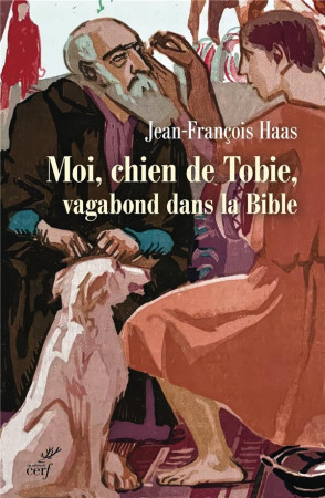 CHIEN DE TOBIE, VAGABOND BIBLIQUE (LE) - HAAS JEAN-FRANCOIS - CERF