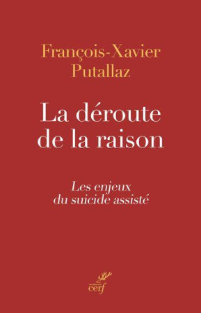 SUICIDE ASSISTE OU LA DEFAITE DE LA RAISON (LE) - PUTALLAZ - CERF