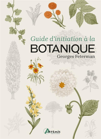 GUIDE D-INITIATION A LA BOTANIQUE - FETERMAN GEORGES - ARTEMIS