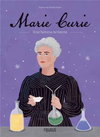 MARIE CURIE. LA FEMME AUX DEUX PRIX NOBEL - DE MULLENHEIM - FLEURUS