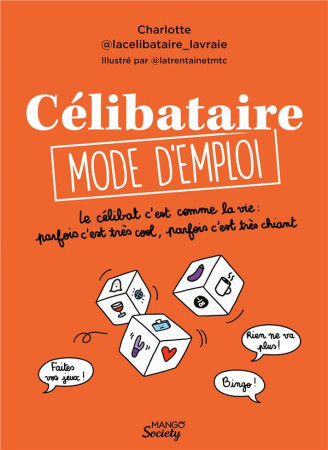 CELIBATAIRE, MODE D'EMPLOI : LE CELIBAT, C'EST COMME LA VIE, PARFOIS C'EST TRES COOL, PARFOIS C'EST TRES CHIANT - LA CELIBATAIRE LA VR - MANGO