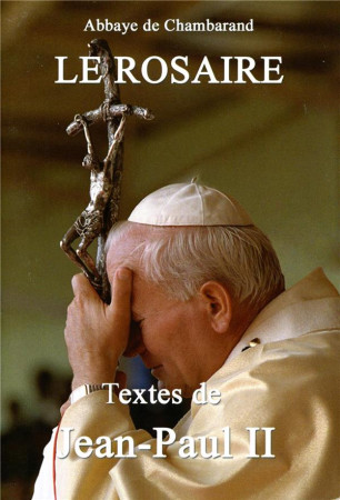 ROSAIRE (LE)- TEXTES DE JEAN-PAUL II GRAND FORMAT - CHAMBARAND - TRA MONASTIQUES